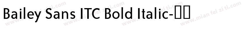 Bailey Sans ITC Bold Italic字体转换